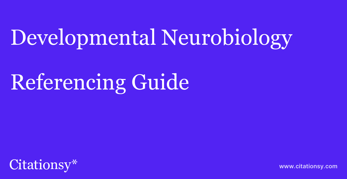 cite Developmental Neurobiology  — Referencing Guide